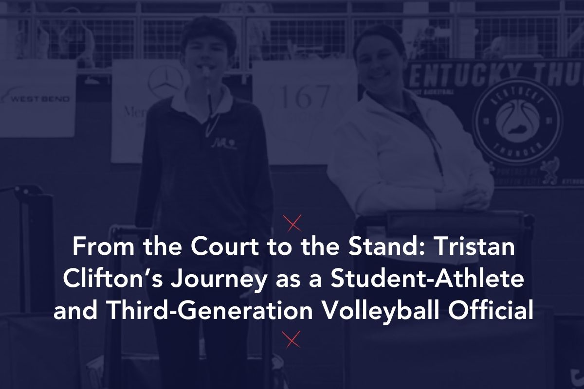 Sahadan podyuma: Tristan Clifton'ın öğrenci-sporcu ve üçüncü nesil voleybol hakemi olarak yolculuğu